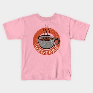 Coffee First Kids T-Shirt